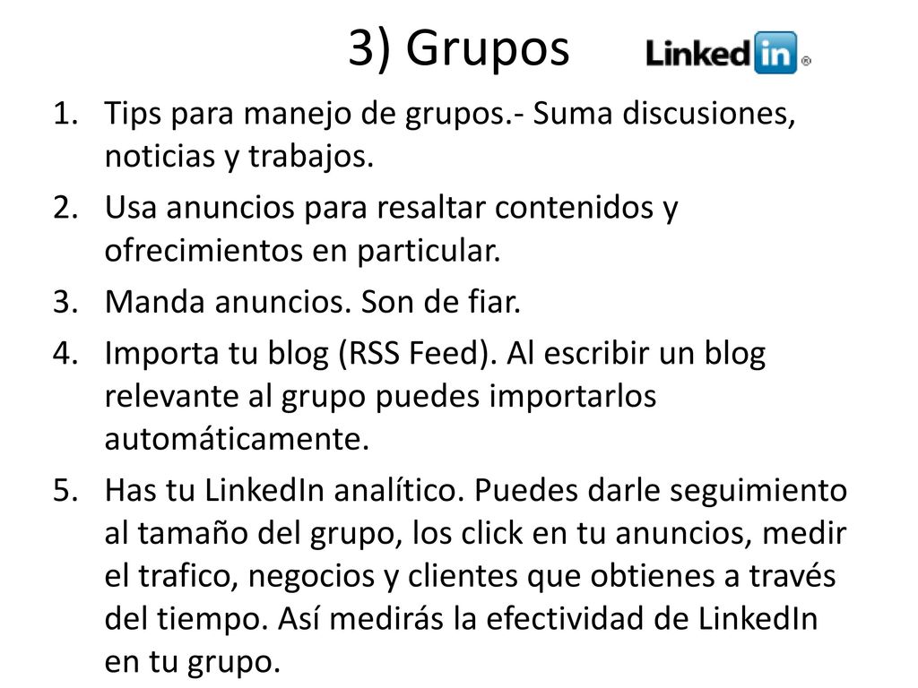3) Grupos Tips para manejo de grupos.- Suma discusiones, noticias y trabajos. Usa anuncios para resaltar contenidos y ofrecimientos en particular.