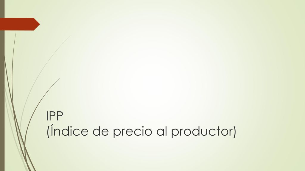 IPP (Índice de precio al productor)
