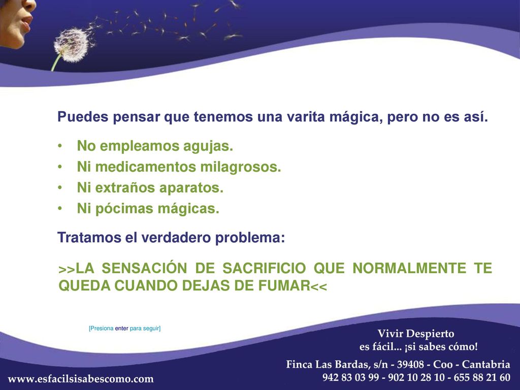 Puedes pensar que tenemos una varita mágica, pero no es así.