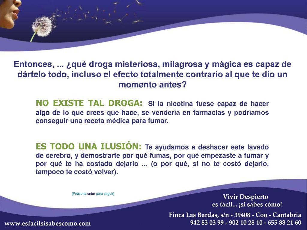 Entonces, ... ¿qué droga misteriosa, milagrosa y mágica es capaz de dártelo todo, incluso el efecto totalmente contrario al que te dio un momento antes