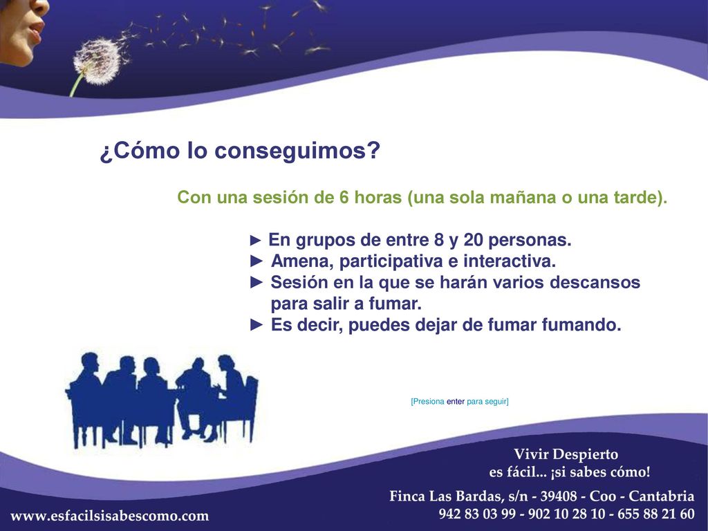 ¿Cómo lo conseguimos Con una sesión de 6 horas (una sola mañana o una tarde). ► En grupos de entre 8 y 20 personas.