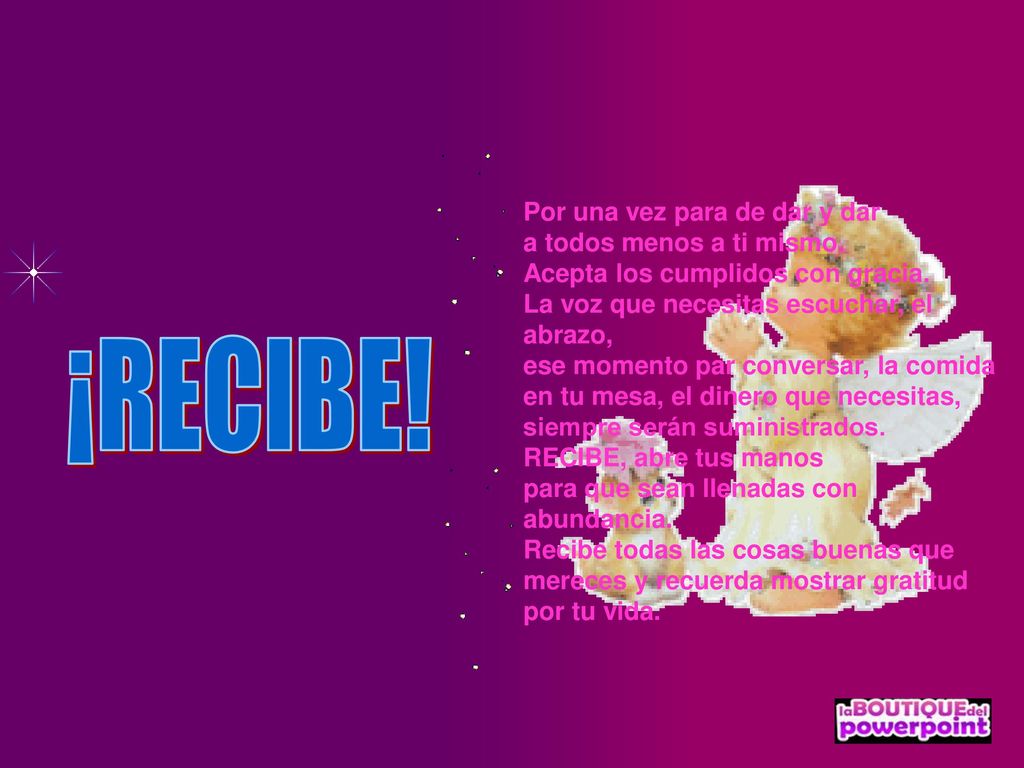 ¡RECIBE! Por una vez para de dar y dar a todos menos a ti mismo.