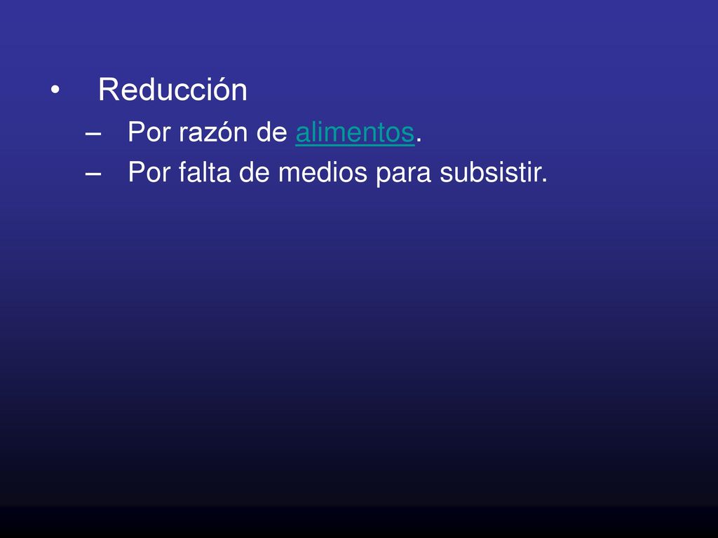 Reducción Por razón de alimentos. Por falta de medios para subsistir.