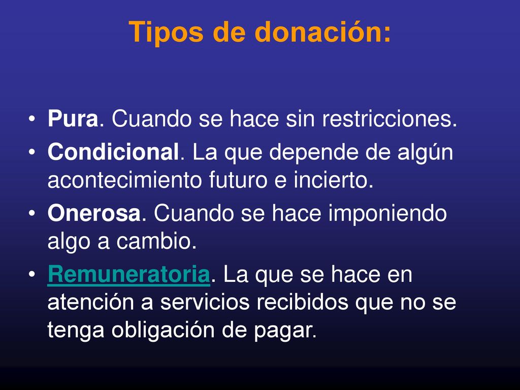 Tipos de donación: Pura. Cuando se hace sin restricciones.