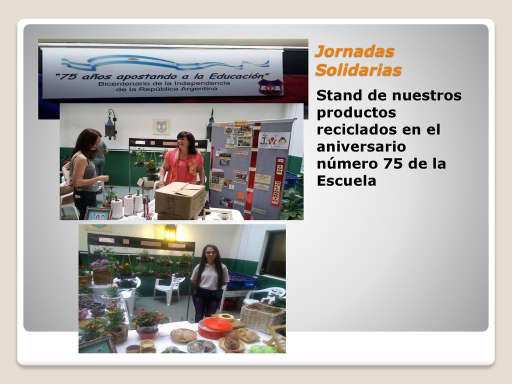 Jornadas Solidarias Stand de nuestros productos reciclados en el aniversario número 75 de la Escuela.