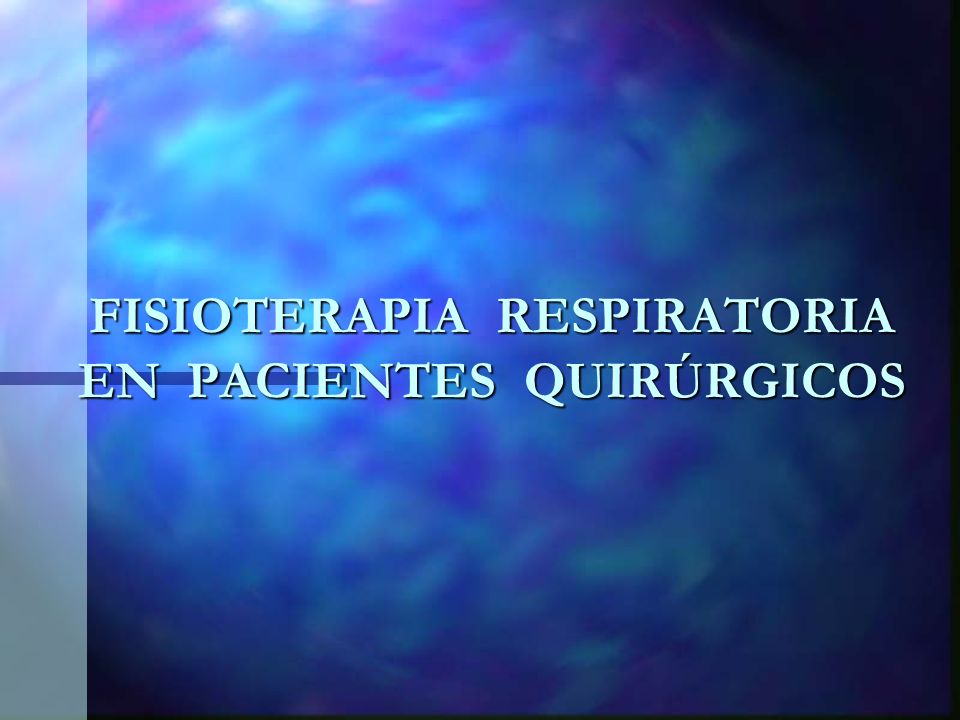 FISIOTERAPIA RESPIRATORIA EN PACIENTES QUIRÚRGICOS
