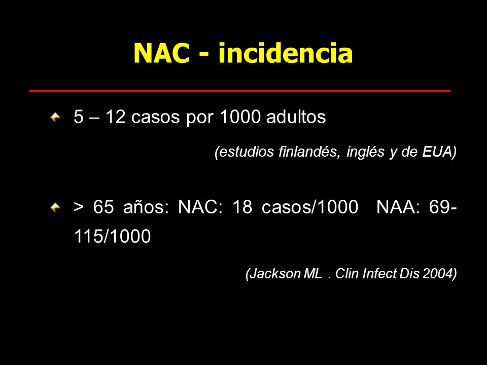 NAC - incidencia 5 – 12 casos por 1000 adultos