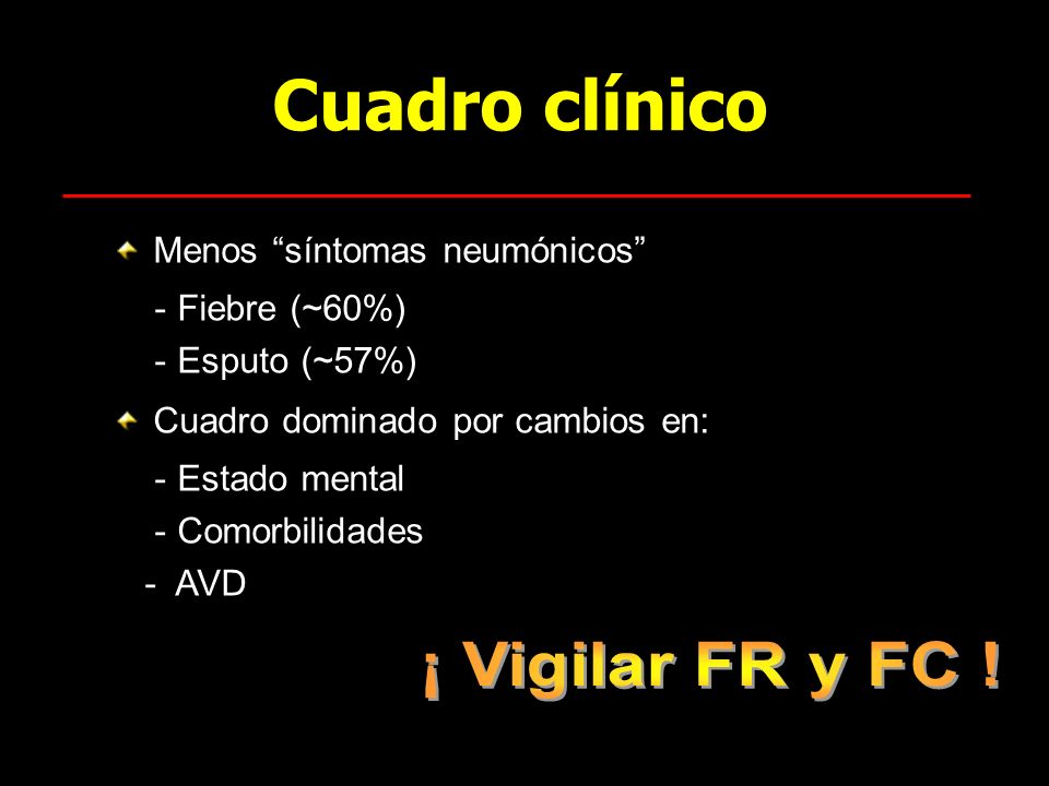 Cuadro clínico ¡ Vigilar FR y FC ! Menos síntomas neumónicos