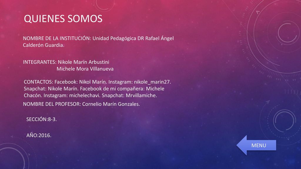 QUIENES SOMOS NOMBRE DE LA INSTITUCIÓN: Unidad Pedagógica DR Rafael Ángel Calderón Guardia. INTEGRANTES: Nikole Marín Arbustini.