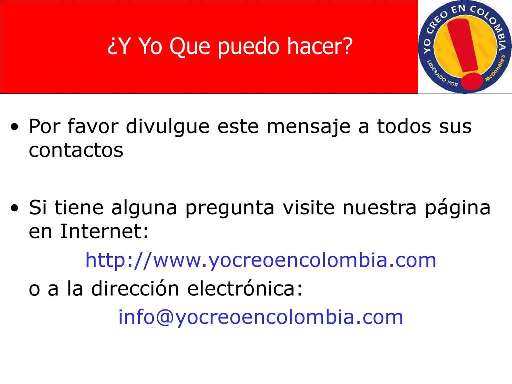 ¿Y Yo Que puedo hacer Por favor divulgue este mensaje a todos sus contactos. Si tiene alguna pregunta visite nuestra página en Internet: