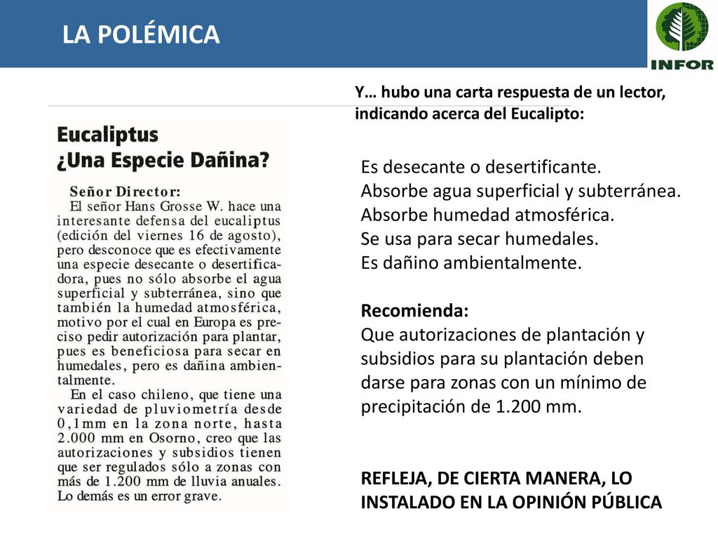 Es desecante o desertificante. Absorbe agua superficial y subterránea.