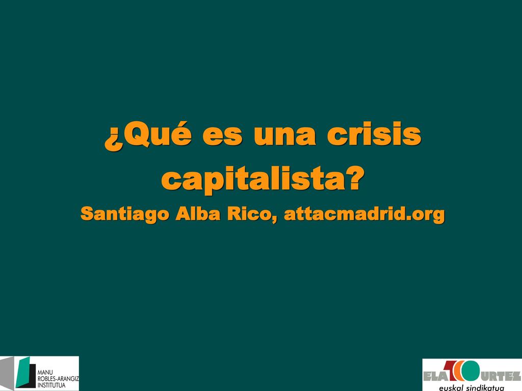 ¿Qué es una crisis capitalista Santiago Alba Rico, attacmadrid.org