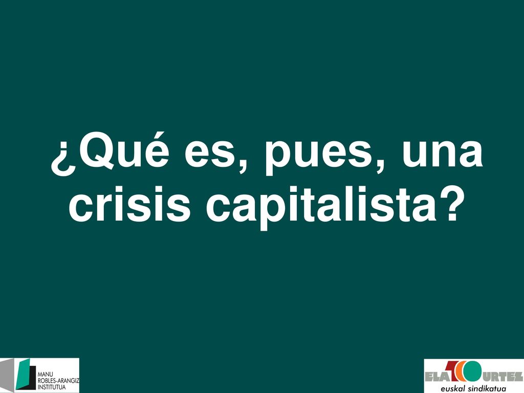 ¿Qué es, pues, una crisis capitalista