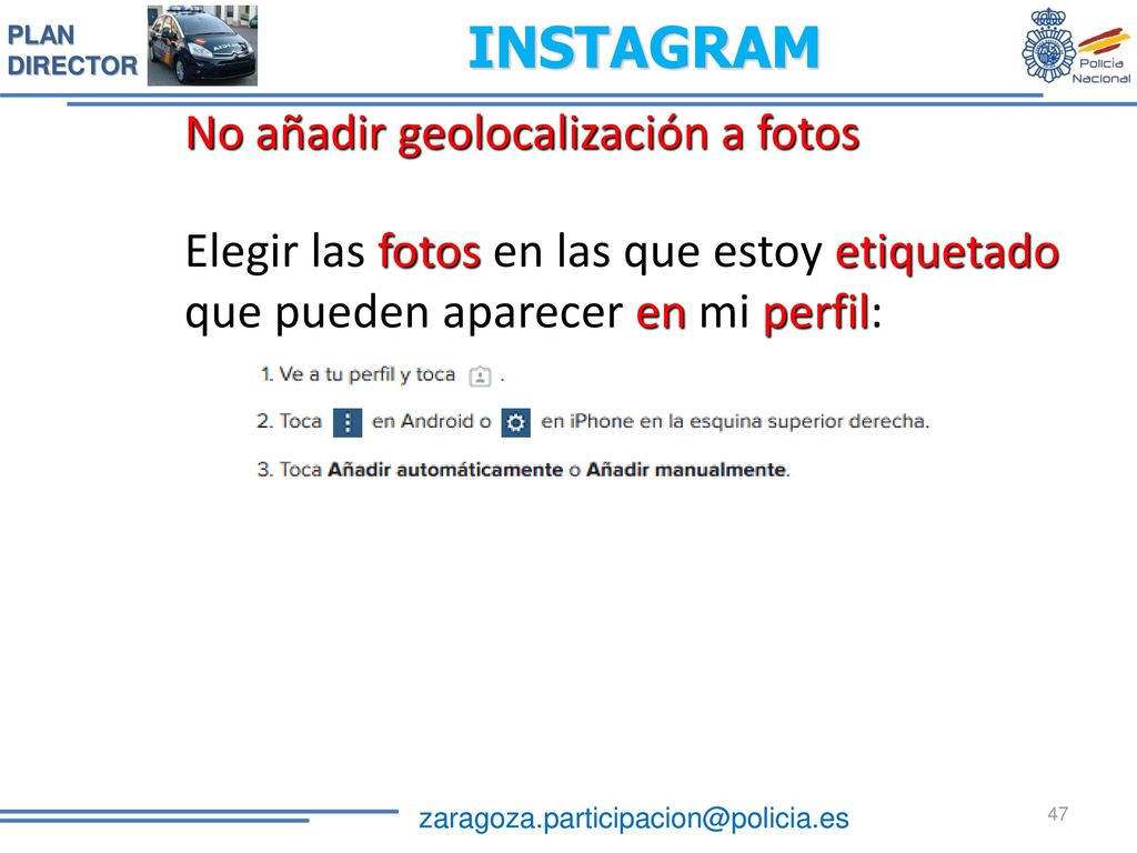 INSTAGRAM No añadir geolocalización a fotos Elegir las fotos en las que estoy etiquetado que pueden aparecer en mi perfil: