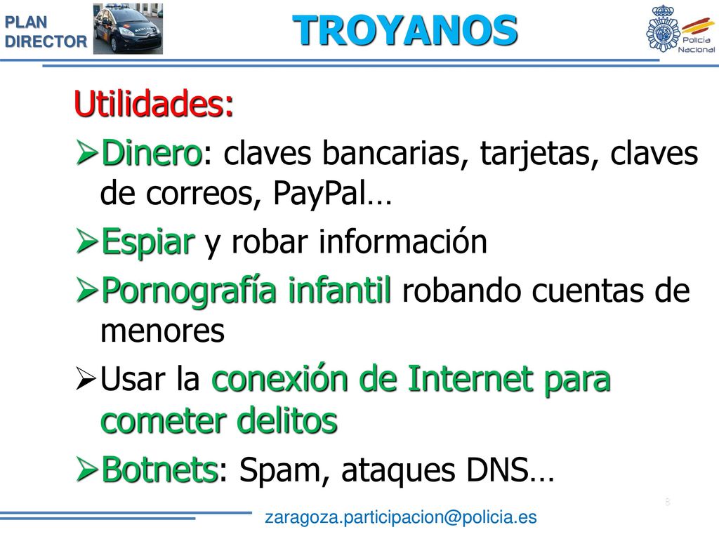 TROYANOS Utilidades: Dinero: claves bancarias, tarjetas, claves de correos, PayPal… Espiar y robar información.