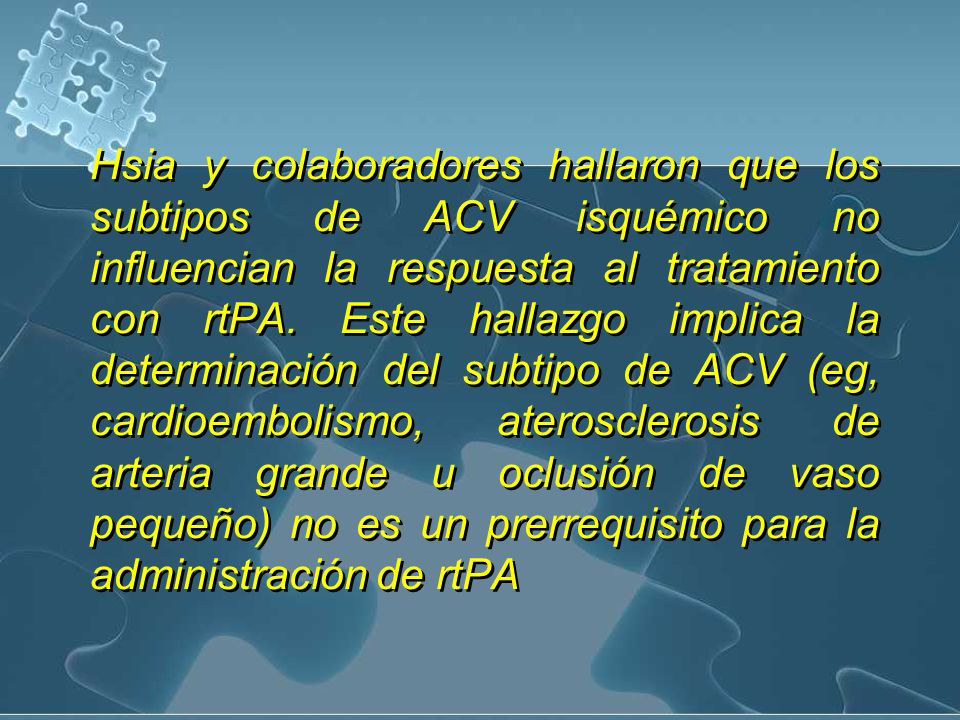 Hsia y colaboradores hallaron que los subtipos de ACV isquémico no influencian la respuesta al tratamiento con rtPA.