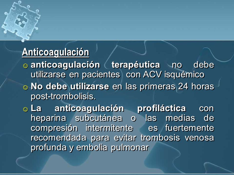 Anticoagulación anticoagulación terapéutica no debe utilizarse en pacientes con ACV isquémico.