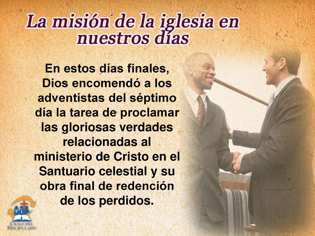 En estos días finales, Dios encomendó a los adventistas del séptimo día la tarea de proclamar las gloriosas verdades relacionadas al ministerio de Cristo en el Santuario celestial y su obra final de redención de los perdidos.