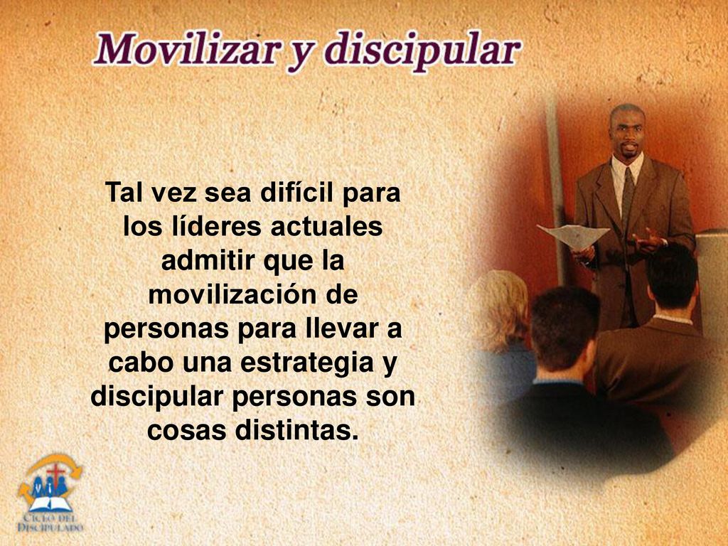 Tal vez sea difícil para los líderes actuales admitir que la movilización de personas para llevar a cabo una estrategia y discipular personas son cosas distintas.