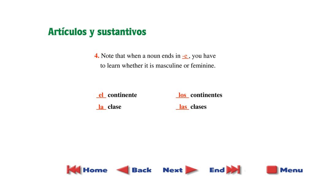 4. Note that when a noun ends in __, you have to learn whether it is masculine or feminine.