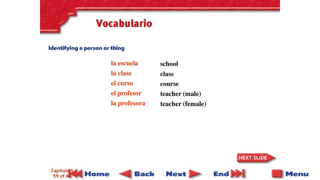 la escuela school la clase el curso class el profesor la profesora