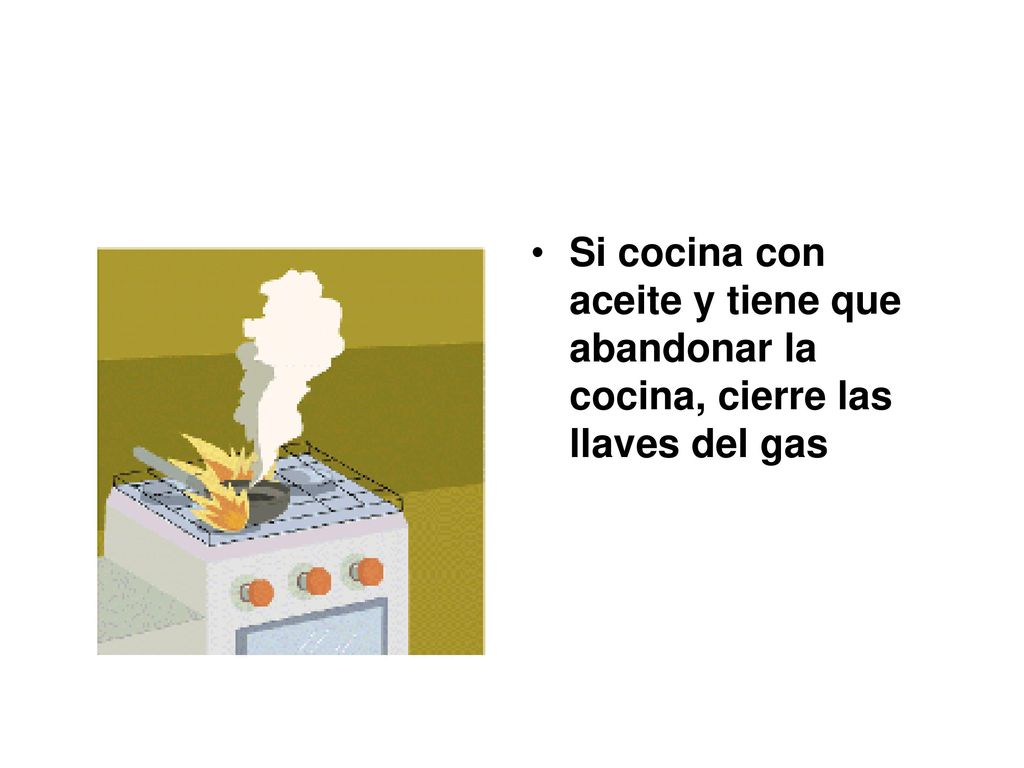 Si cocina con aceite y tiene que abandonar la cocina, cierre las llaves del gas