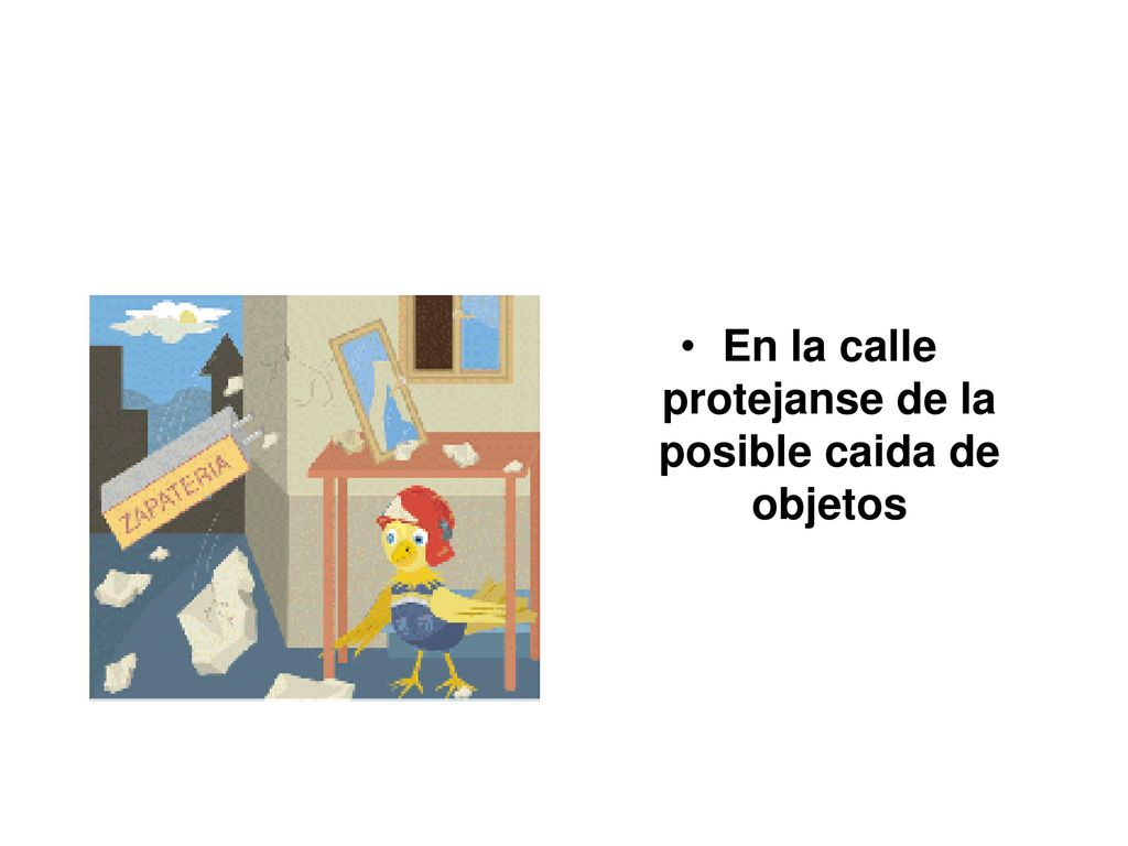 En la calle protejanse de la posible caida de objetos
