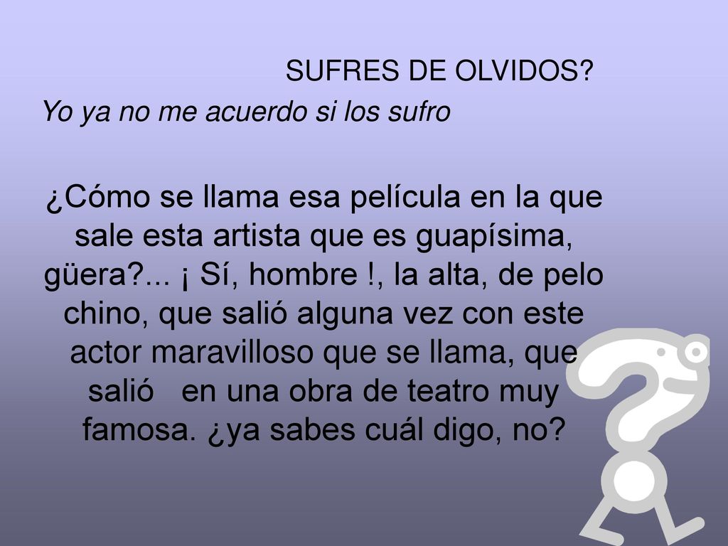 SUFRES DE OLVIDOS Yo ya no me acuerdo si los sufro.