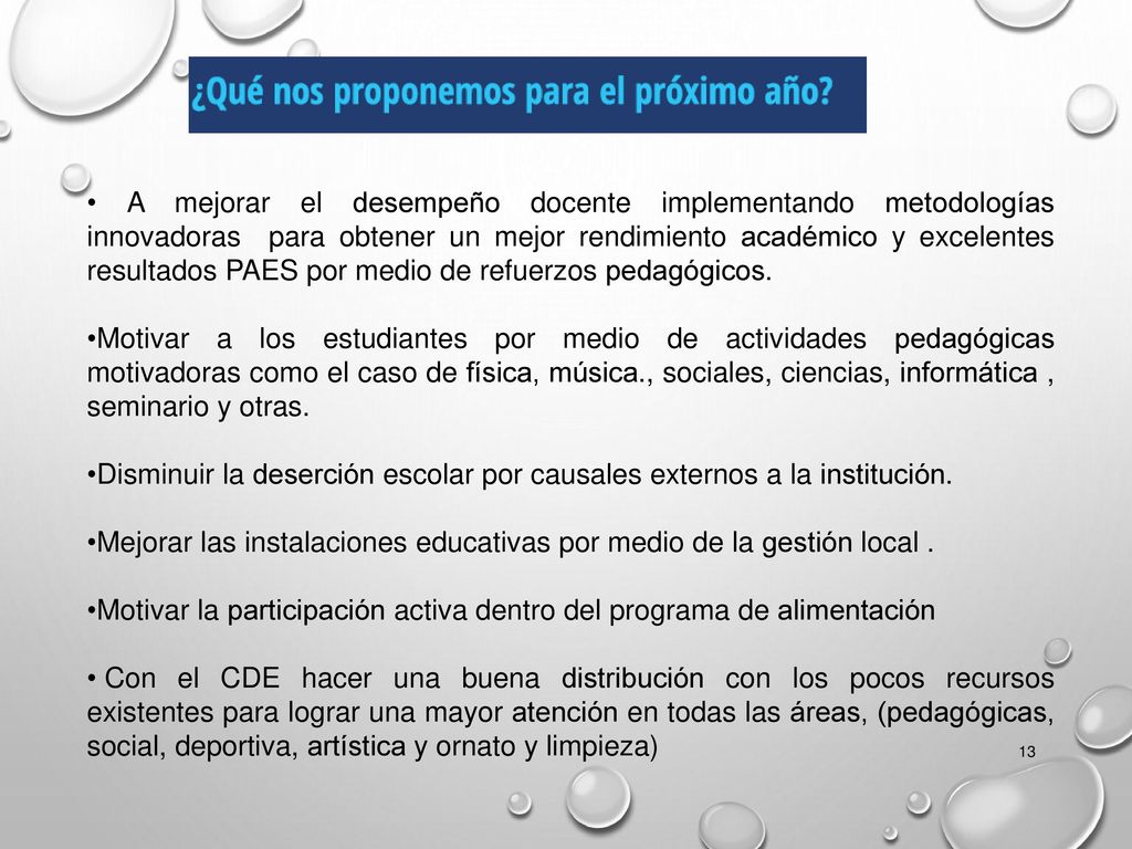 A mejorar el desempeño docente implementando metodologías innovadoras para obtener un mejor rendimiento académico y excelentes resultados PAES por medio de refuerzos pedagógicos.