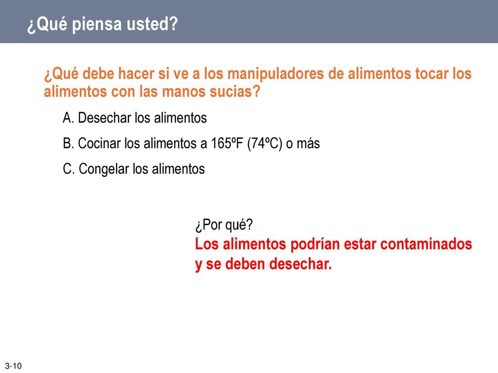 ¿Qué piensa usted ¿Qué debe hacer si ve a los manipuladores de alimentos tocar los alimentos con las manos sucias