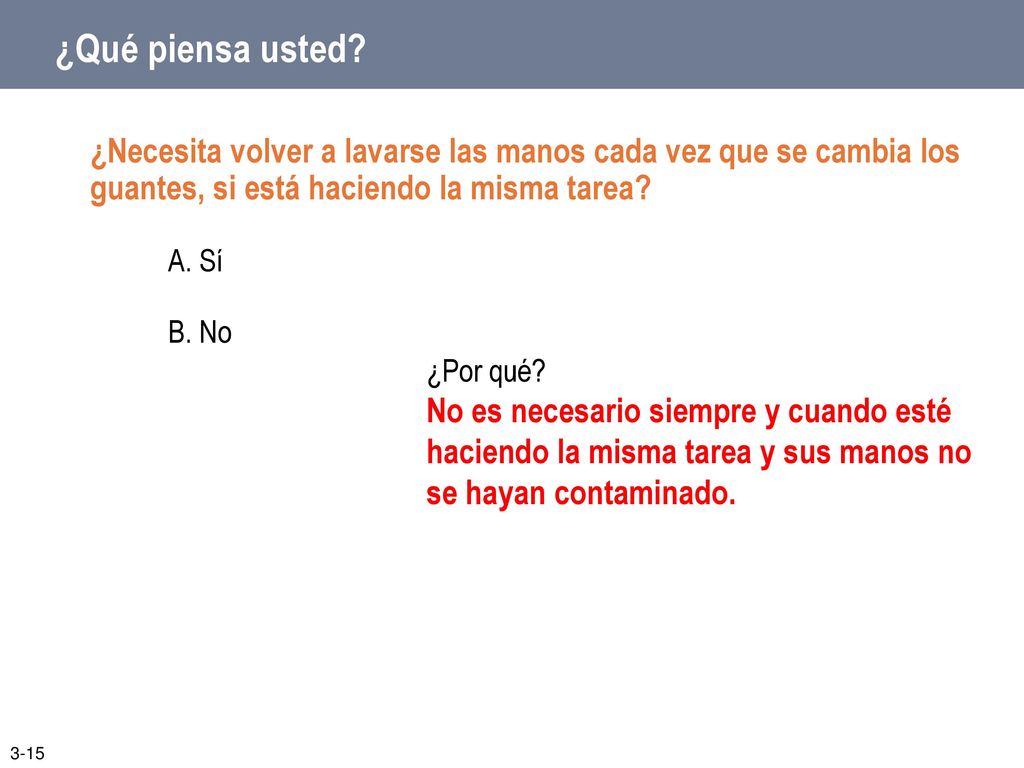 ¿Qué piensa usted ¿Necesita volver a lavarse las manos cada vez que se cambia los guantes, si está haciendo la misma tarea