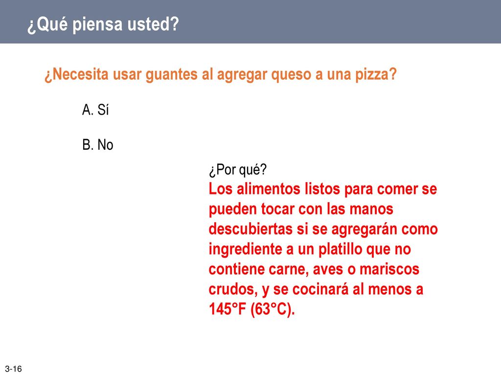 ¿Qué piensa usted ¿Necesita usar guantes al agregar queso a una pizza A. Sí. B. No. ¿Por qué