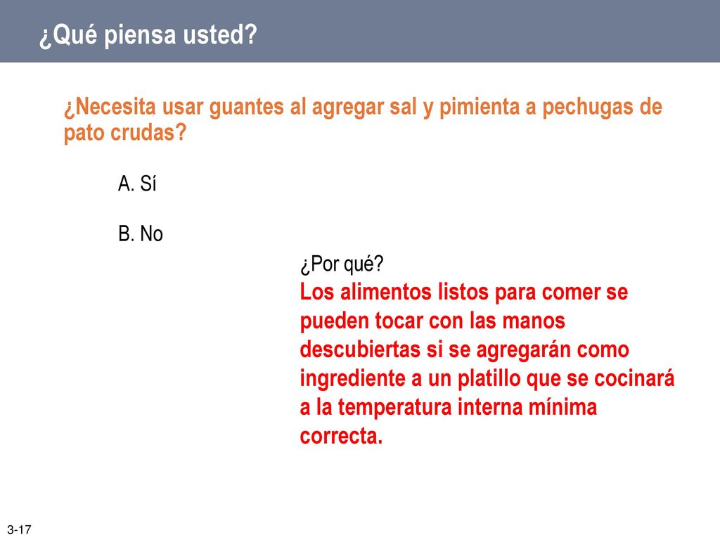 ¿Qué piensa usted ¿Necesita usar guantes al agregar sal y pimienta a pechugas de pato crudas A. Sí.