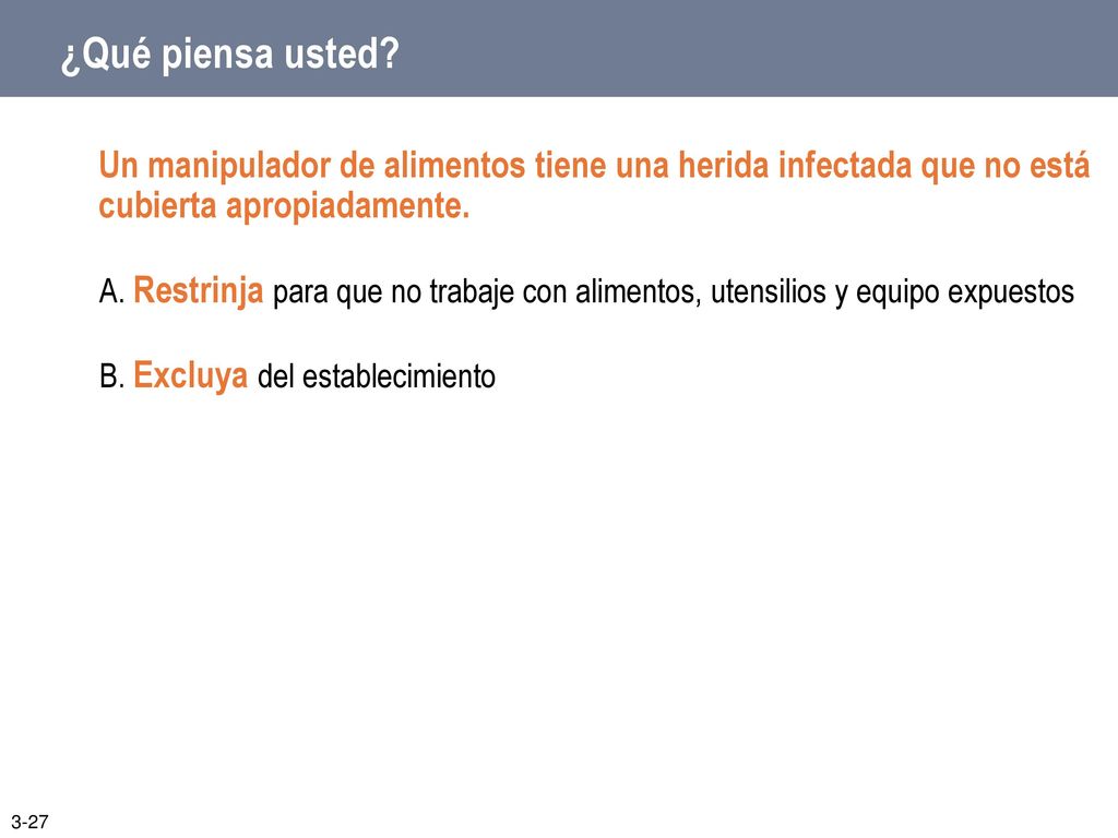 ¿Qué piensa usted Un manipulador de alimentos tiene una herida infectada que no está cubierta apropiadamente.