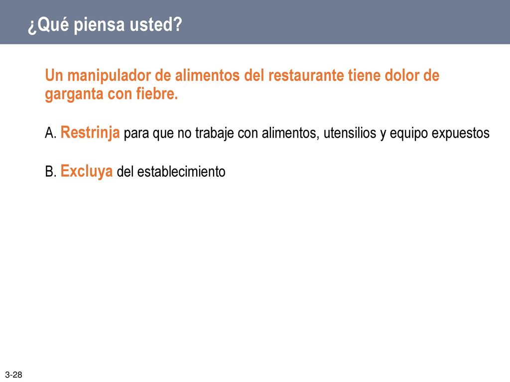 ¿Qué piensa usted Un manipulador de alimentos del restaurante tiene dolor de garganta con fiebre.