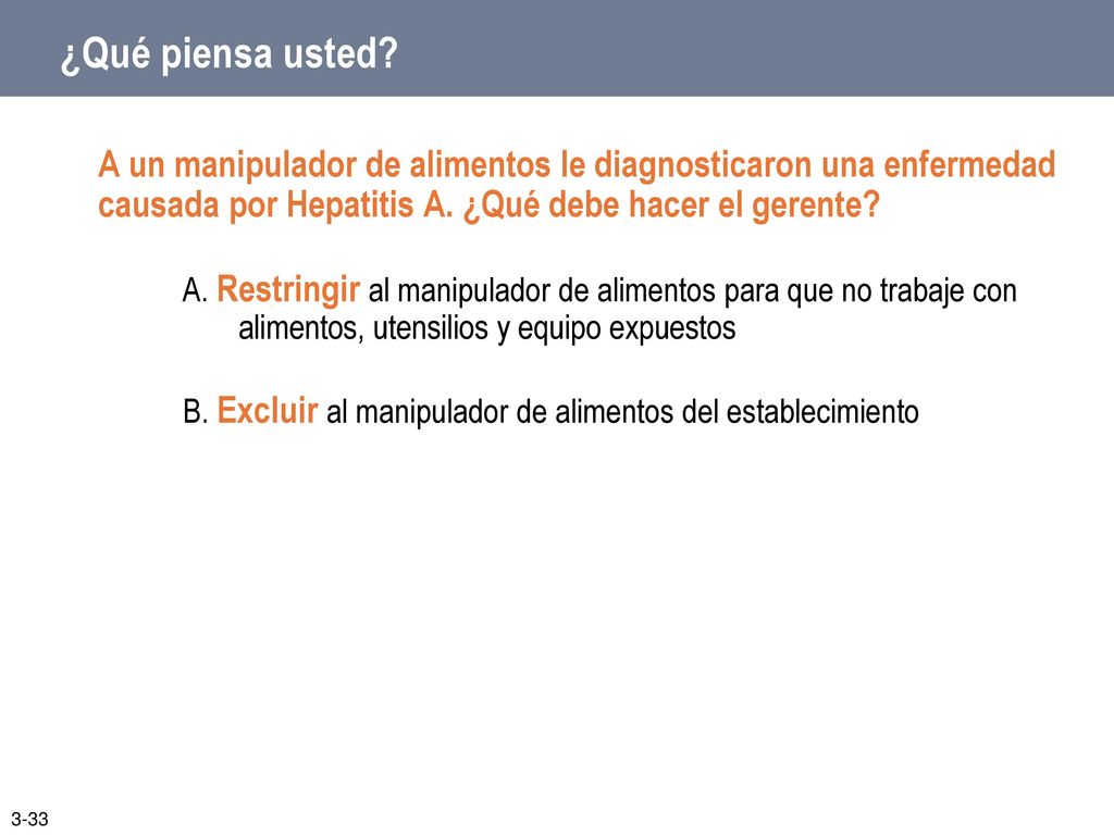 ¿Qué piensa usted A un manipulador de alimentos le diagnosticaron una enfermedad causada por Hepatitis A. ¿Qué debe hacer el gerente