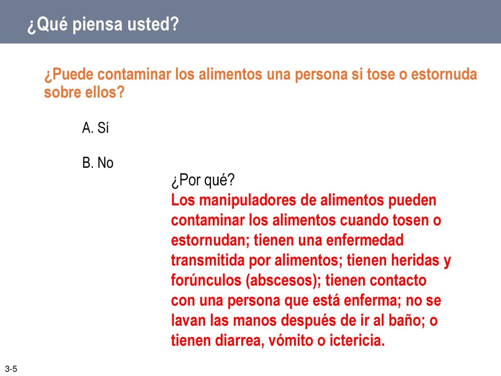 ¿Qué piensa usted ¿Puede contaminar los alimentos una persona si tose o estornuda sobre ellos A. Sí.