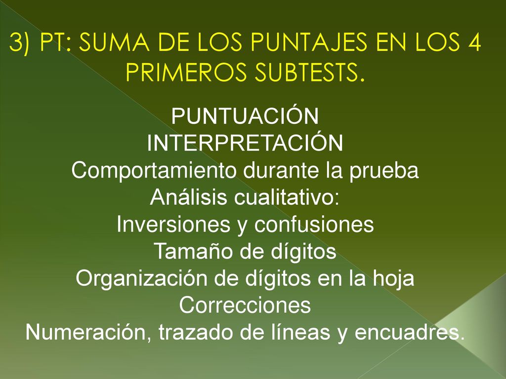 3) PT: SUMA DE LOS PUNTAJES EN LOS 4 PRIMEROS SUBTESTS.
