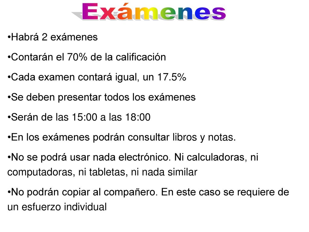 Exámenes Habrá 2 exámenes Contarán el 70% de la calificación