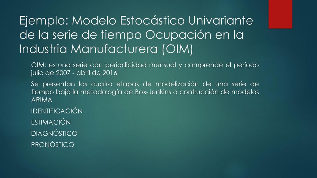 Ejemplo: Modelo Estocástico Univariante de la serie de tiempo Ocupación en la Industria Manufacturera (OIM)