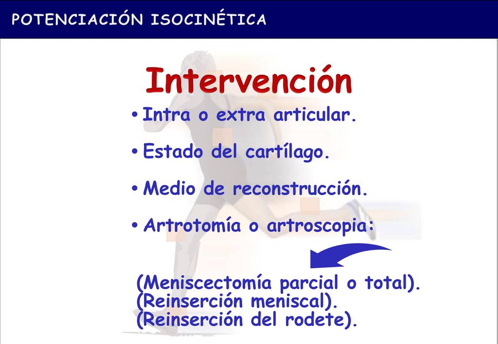 Intervención • Intra o extra articular. • Estado del cartílago.