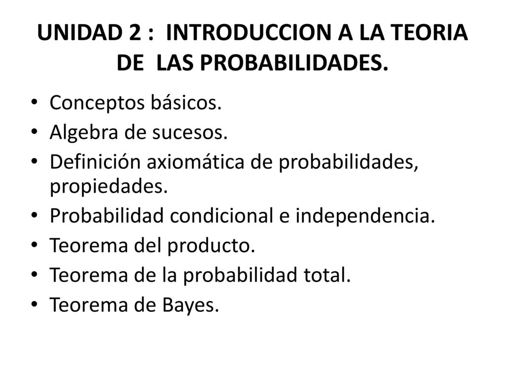 UNIDAD 2 : INTRODUCCION A LA TEORIA DE LAS PROBABILIDADES.