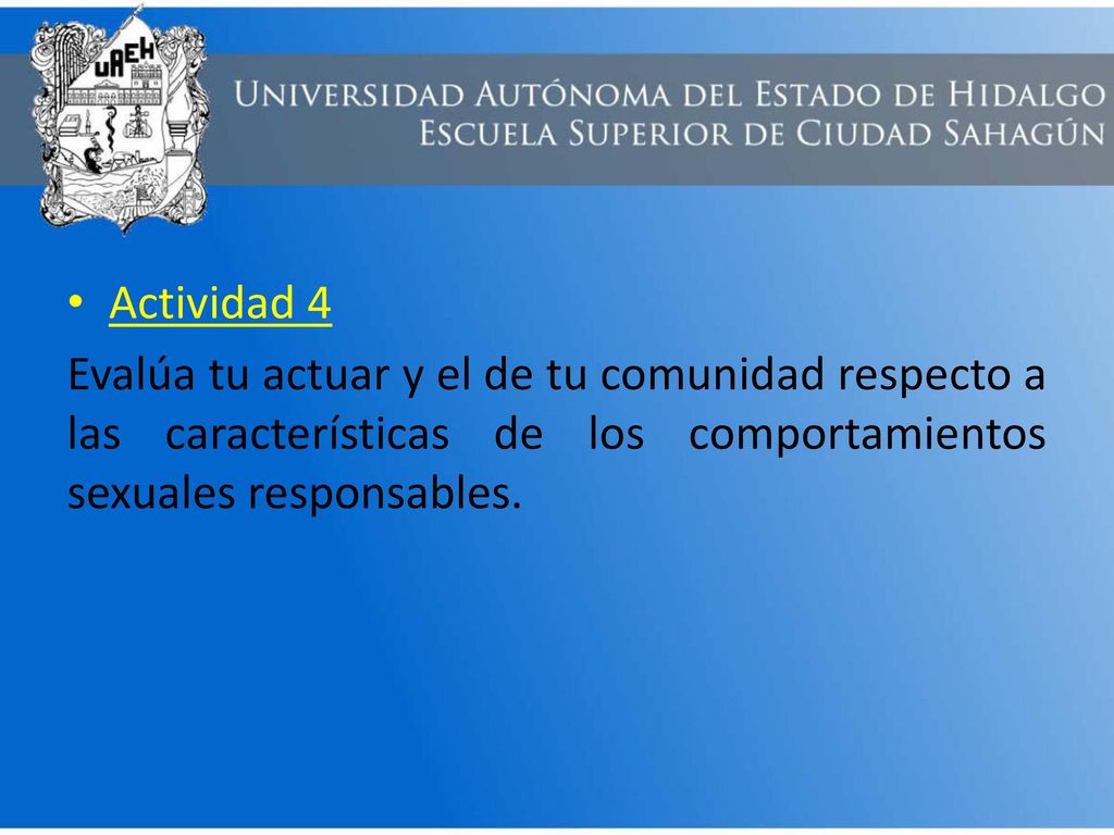 Actividad 4 Evalúa tu actuar y el de tu comunidad respecto a las características de los comportamientos sexuales responsables.