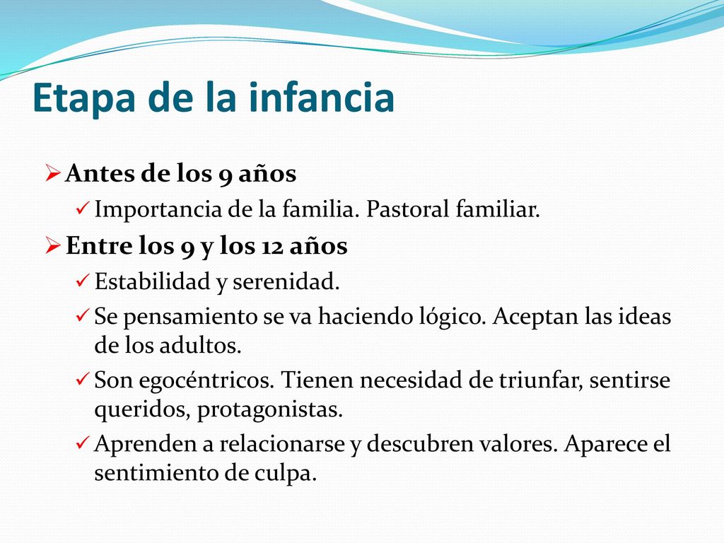 Etapa de la infancia Antes de los 9 años Entre los 9 y los 12 años