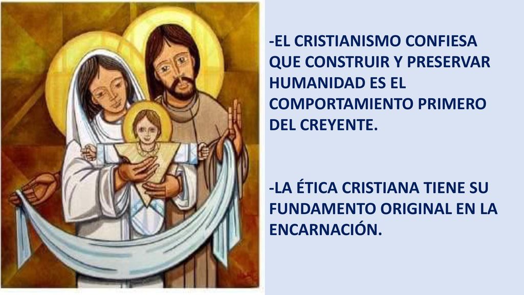 -EL CRISTIANISMO CONFIESA QUE CONSTRUIR Y PRESERVAR HUMANIDAD ES EL COMPORTAMIENTO PRIMERO DEL CREYENTE.