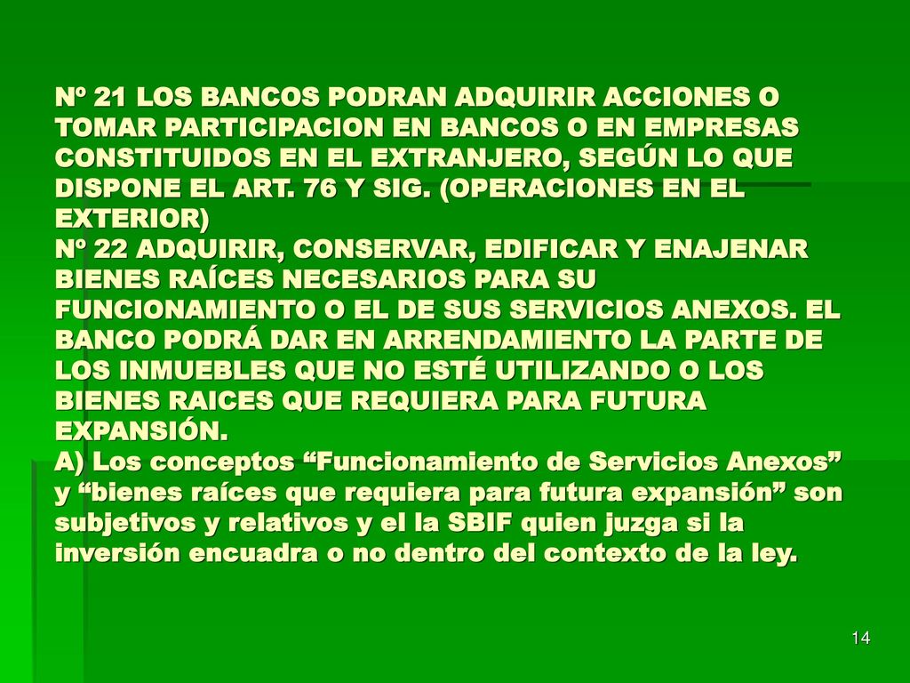 Nº 21 LOS BANCOS PODRAN ADQUIRIR ACCIONES O TOMAR PARTICIPACION EN BANCOS O EN EMPRESAS CONSTITUIDOS EN EL EXTRANJERO, SEGÚN LO QUE DISPONE EL ART.