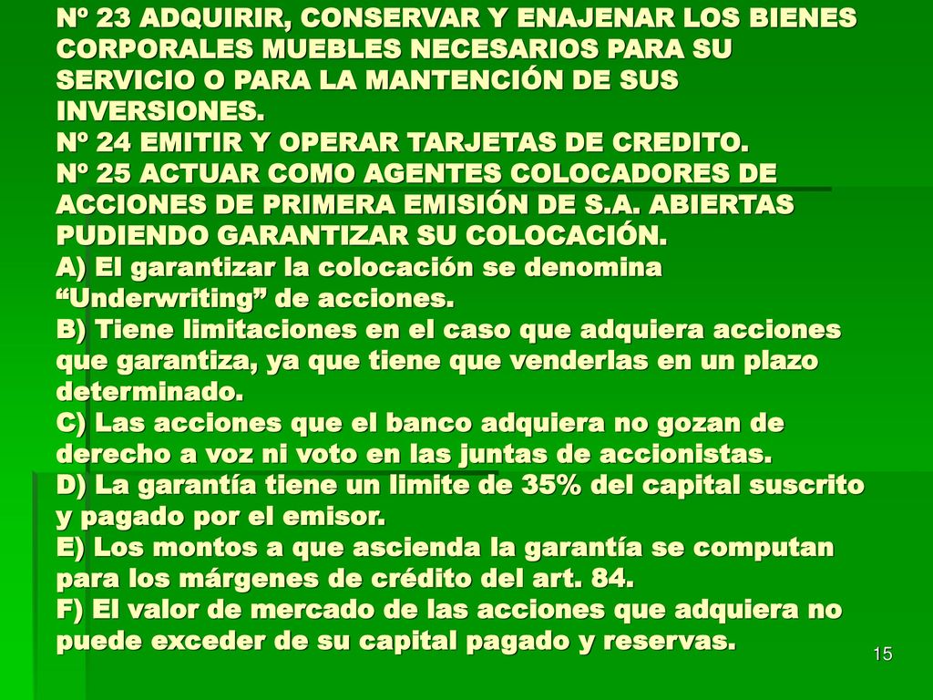 Nº 23 ADQUIRIR, CONSERVAR Y ENAJENAR LOS BIENES CORPORALES MUEBLES NECESARIOS PARA SU SERVICIO O PARA LA MANTENCIÓN DE SUS INVERSIONES.