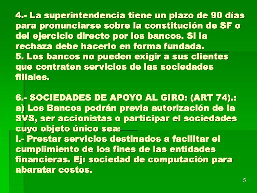 4.- La superintendencia tiene un plazo de 90 días para pronunciarse sobre la constitución de SF o del ejercicio directo por los bancos.