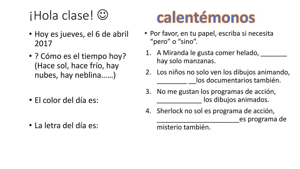 calentémonos ¡Hola clase!  Hoy es jueves, el 6 de abril 2017