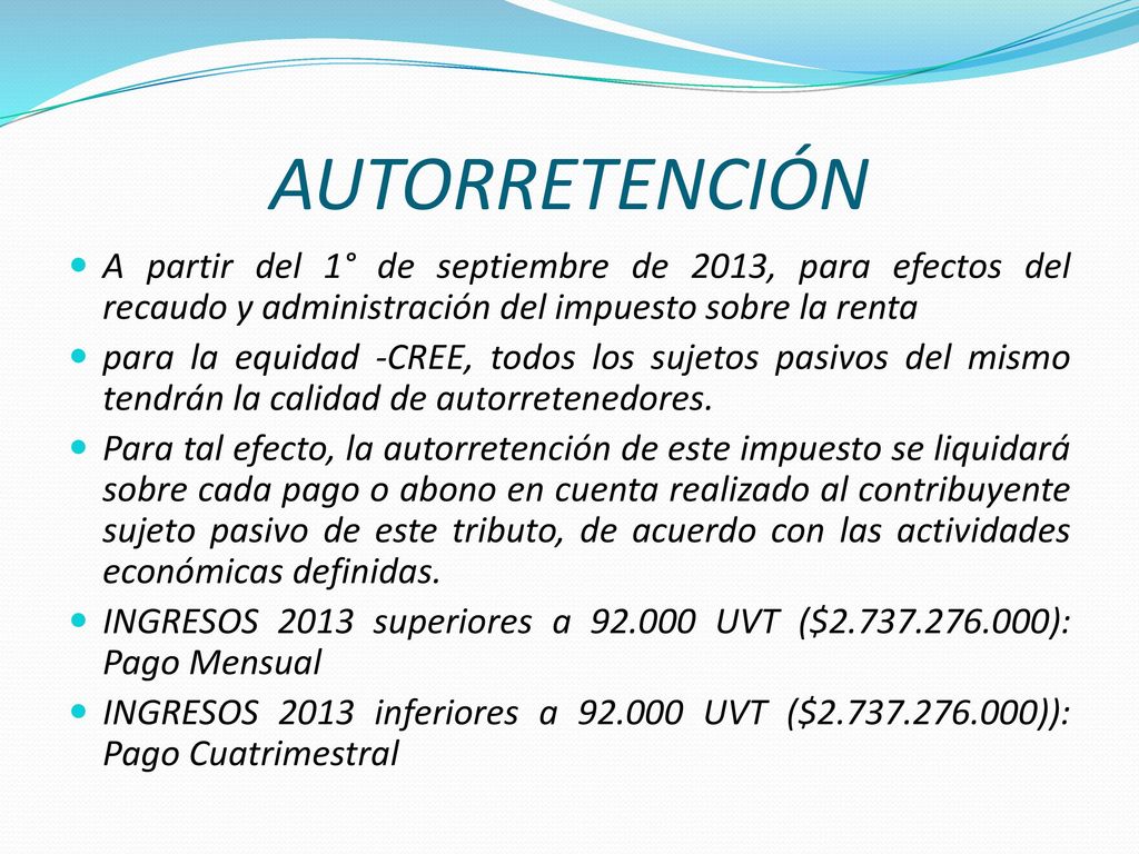 AUTORRETENCIÓN A partir del 1° de septiembre de 2013, para efectos del recaudo y administración del impuesto sobre la renta.